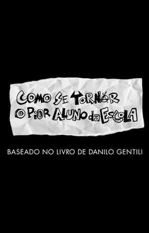 Como Se Tornar o Pior Aluno da Escola