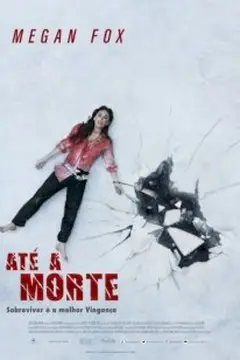 Até a Morte – Sobreviver é a melhor vingança