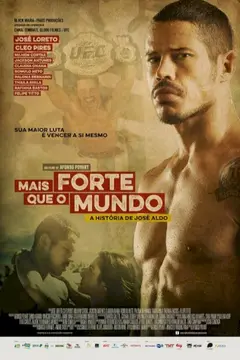 Mais Forte que o Mundo – A História de José Aldo